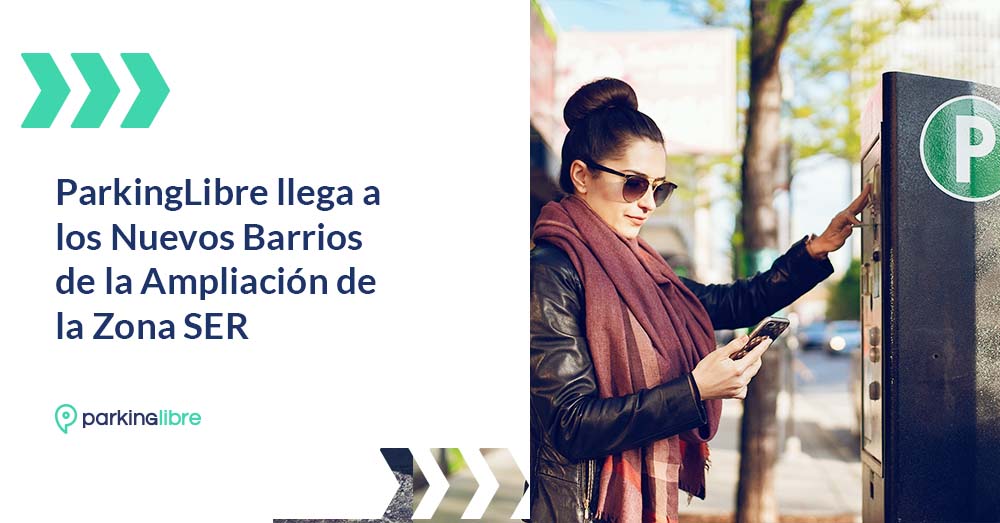 ParkingLibre llega a los Nuevos Barrios de la Ampliación de la Zona SER para Aparcar con Comodidad desde el Móvil