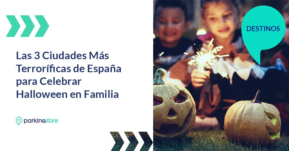 Las 3 Ciudades Más Terroríficas de España para Celebrar Halloween en Familia